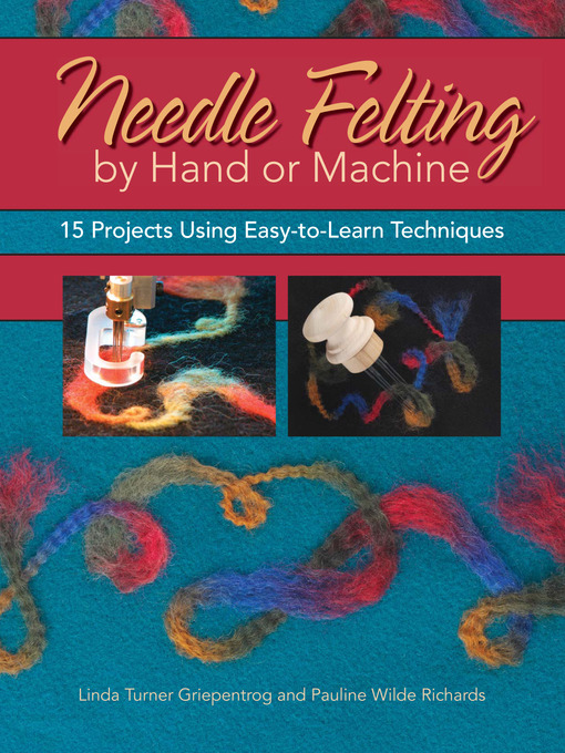 Title details for Needle Felting by Hand or Machine by Linda Griepentrog - Available